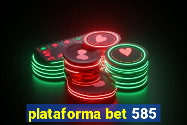 plataforma bet 585